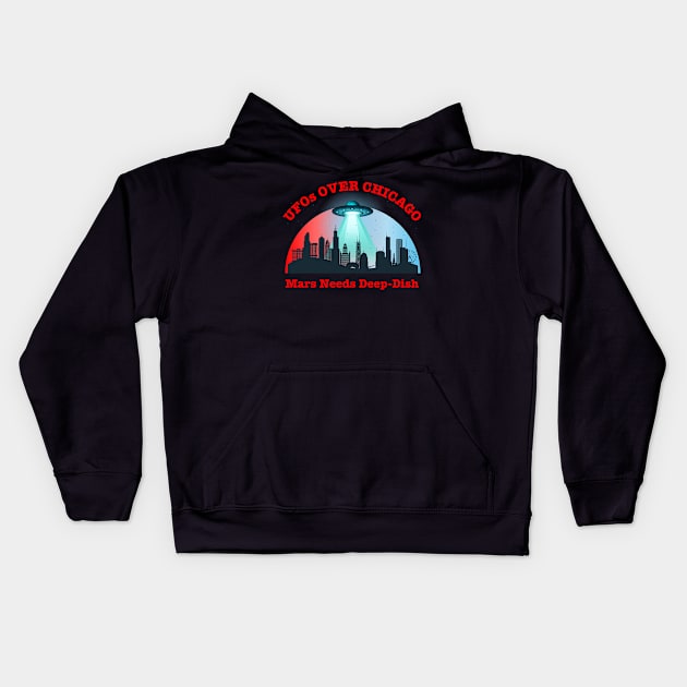 UFOs Over Chicago Mars Needs Deep-Dish Kids Hoodie by Kenny The Bartender's Tee Emporium